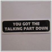 You Got the Talking Part Done Sticker
